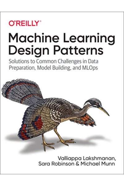 O'Reilly Media, Inc, USA Machine Learning Design Patterns Solutions to Common...