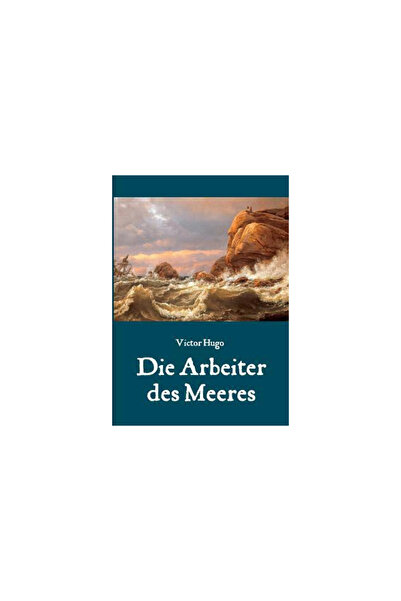 Books On Demand Die Arbeiter Des Meeres - Ein Klassiker Der Maritimen Literatur