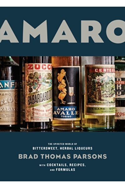 Kessinger Pub Llc Amaro: The Spirited World of Bittersweet, Herbal Liqueurs, with Cocktails, Recipes, and Formulas
