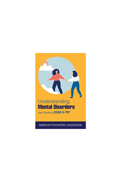 Amer Psychiatric Assn Pub Înțelegerea tulburărilor mintale: Ghidul dumneavoas...