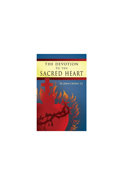 Tan Books & Publ Inc The Devotion to the Sacred Heart of Jesus: How to Practi...