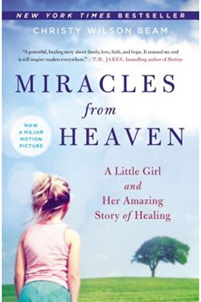 Grand Central Pub Mass Market Miracles from Heaven: A Little Girl and Her Ama...