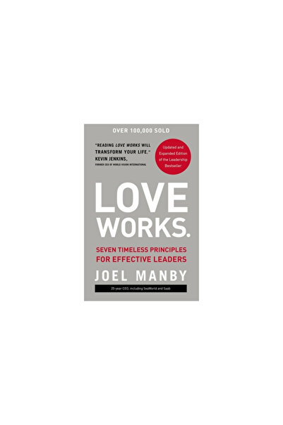 Zondervan Love Works: Seven Timeless Principles for Effective Leaders