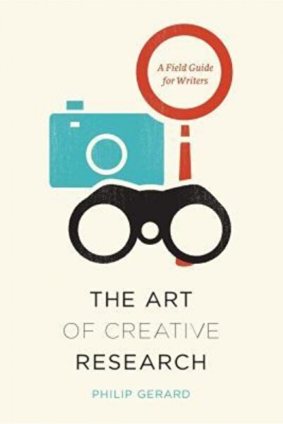 Univ Of Chicago Pr The Art of Creative Research: A Field Guide for Writers