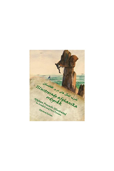 Mills & Boon Ltd Illustrerade Afghanska Ordsprak (Swedish Edition): Afghan Proverbs in Swedish and Dari Persian