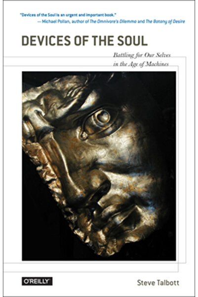 O'Reilly & Assoc Inc Devices of the Soul: Battling for Our Selves in an Age o...