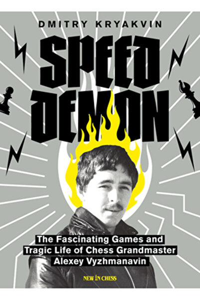 New In Chess Speed Demon: The Fascinating Games and Tragic Life of Alexey Vyzhmanavin