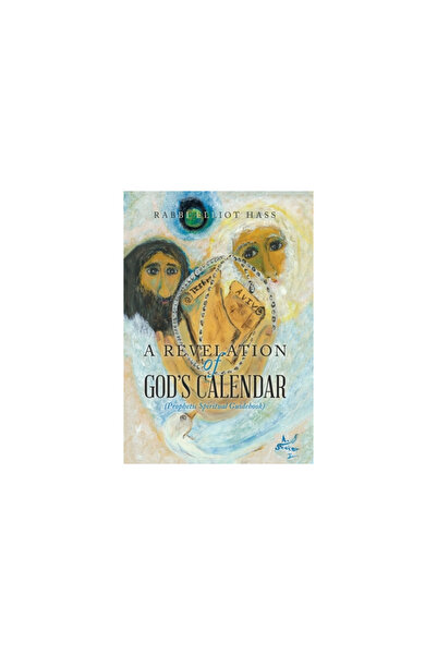 Xlibris Us A Revelation of God's Calendar: (Prophetic Spiritual Guidebook)