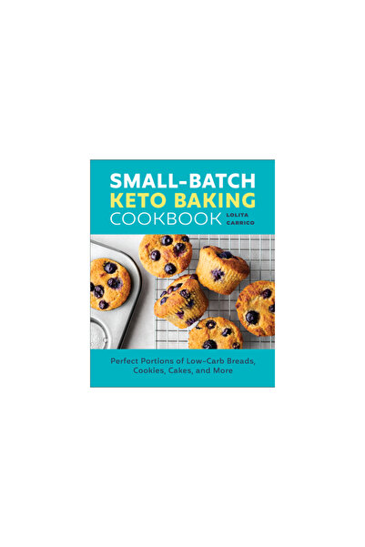 Rockridge Pr Small-Batch Keto Baking Cookbook: Perfect Portions of Low-Carb B...