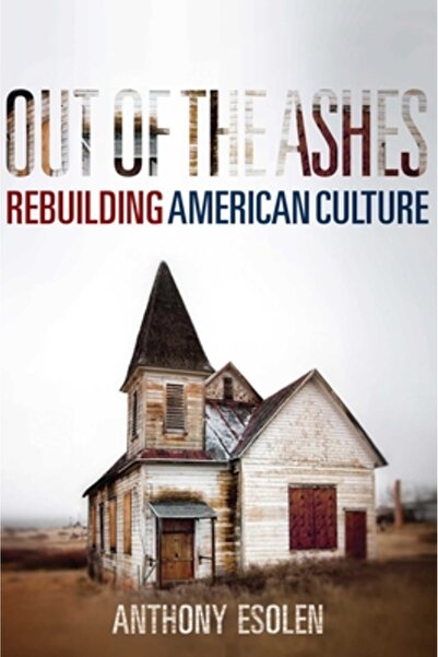 Regnery Pub Inc Out of the Ashes: Rebuilding American Culture