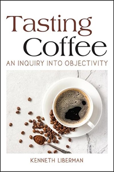 St Univ Of New York Pr Tasting Coffee: An Inquiry Into Objectivity
