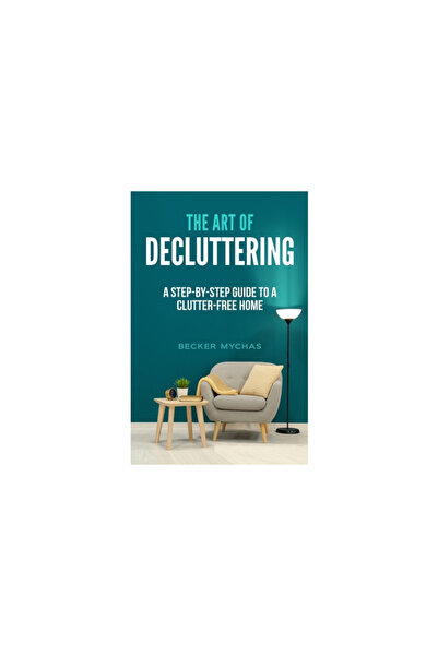 Rittenhouse Book Distributors The Art of Decluttering: A Step-by-Step Guide t...