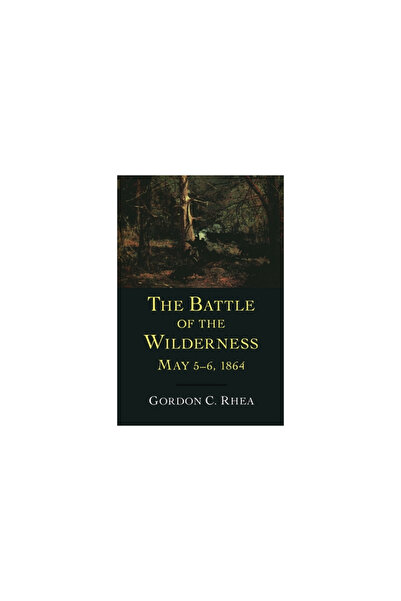 Louisiana State Univ Pr The Battle of the Wilderness May 5-6, 1864