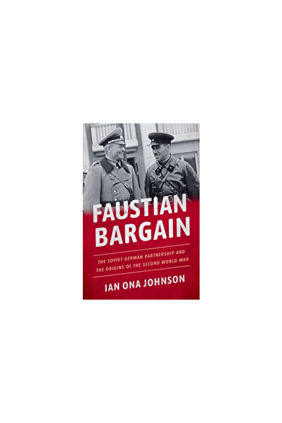 Oxford Univ Pr Faustian Bargain: The Soviet-German Partnership and the Origin...