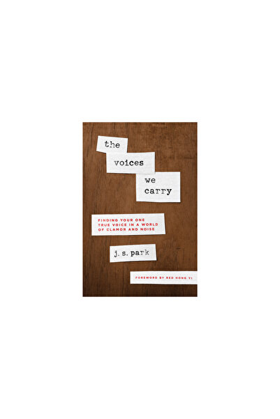 Northfield Pr The Voices We Carry: Finding Your One, True Voice in a World of...