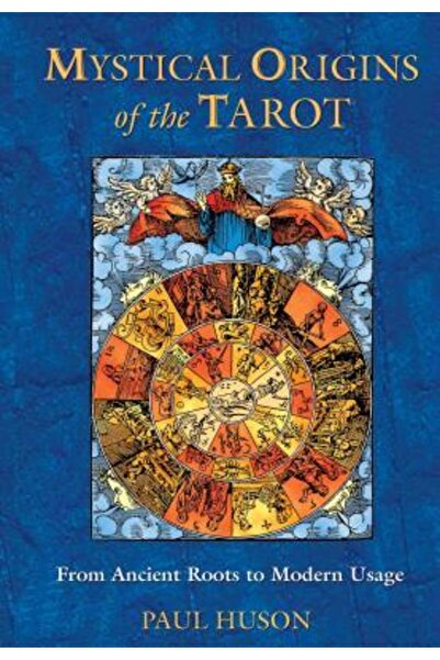 Destiny Books Mystical Origins of the Tarot: From Ancient Roots to Modern Usage