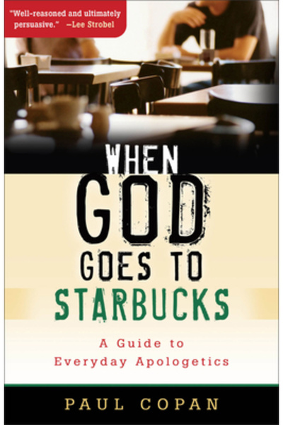 Baker Books When God Goes to Starbucks: A Guide to Everyday Apologetics