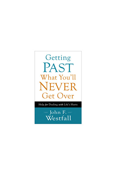 Revel Fleming H Getting Past What You'll Never Get Over: Help for Dealing wit...