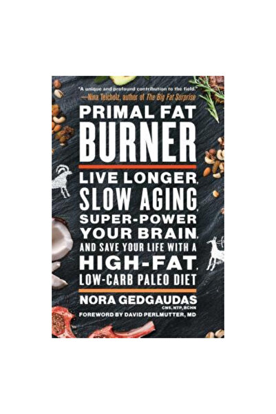 Atria Primal : Live Longer, Slow Aging, Super-Power Your Brain, and Save Your Life with a High-F