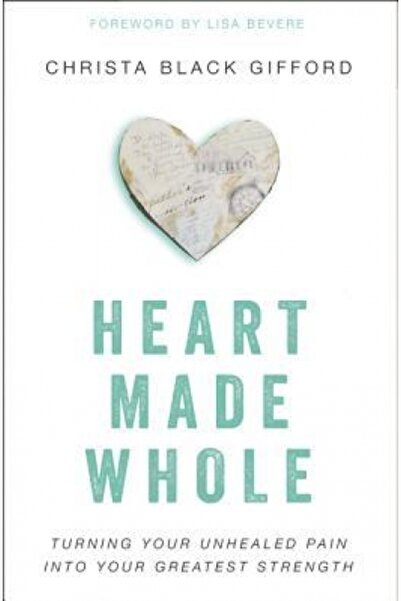 Zondervan Pub House Heart Made Whole: Turning Your Unhealed Pain Into Your Gr...