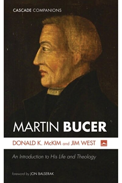 Cascade Books Martin Bucer: An Introduction to His Life and Theology