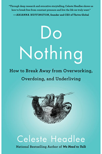 Harmony Book Do Nothing: How to Break Away from Overworking, Overdoing, and U...