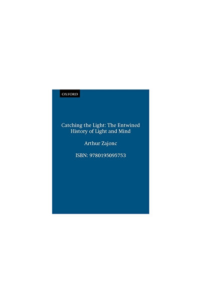 Oxford University Press, USA Catching the Light: The Entwined History of Ligh...