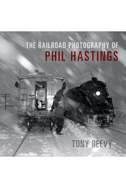 Indiana Univ Pr The Railroad Photography of Phil Hastings