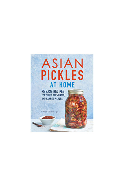 Rockridge Pr Asian Pickles at Home: 75 Easy Recipes for Quick, Fermented, and Canned Pickles