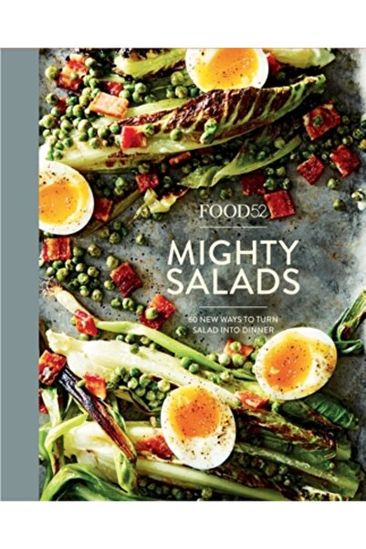 Ten Speed Pr Salate Food52 Mighty: 60 de moduri noi de a transforma salata în...