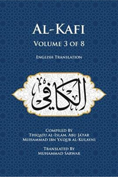 Kessinger Pub Llc Al-Kafi, Volume 3 of 8: English Translation