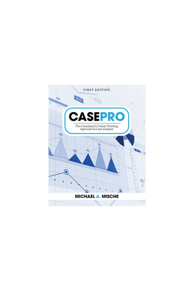 Univ Readers CasePro: The Consultant's Critical Thinking Approach to Case Analysis