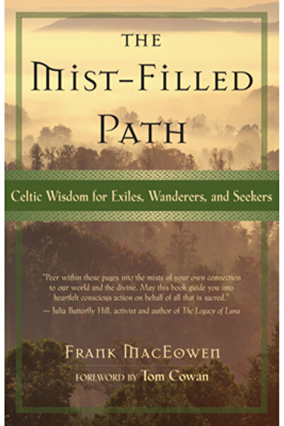New World Library The Mist-Filled Path: Celtic Wisdom for Exiles, Wanderers, ...