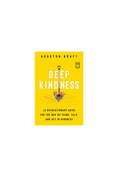 Tiller Pr Deep Kindness: A Revolutionary Guide for the Way We Think, Talk, an...