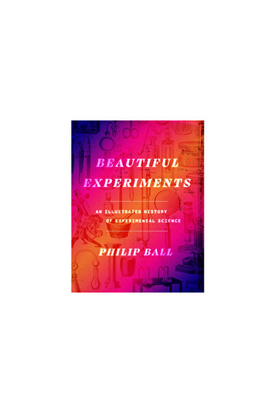 Univ Of Chicago Pr Experimente frumoase: o istorie ilustrată a științei exper...