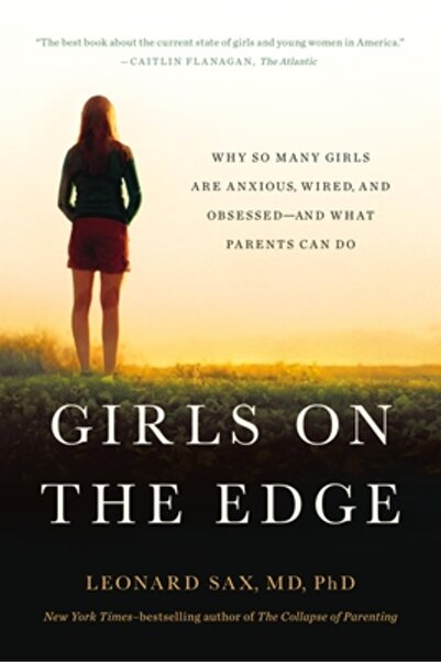 Basic Books Girls on the Edge: Why So Many Girls Are Anxious, Wired, and Obsessed--And What Parents Can Do