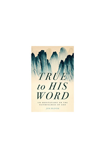 Moody Publ True to His Word: 100 Meditations on the Faithfulness of God