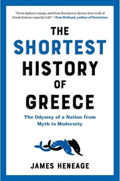 Experiment The Shortest History of Greece: The Odyssey of a Nation from Myth to Modernity