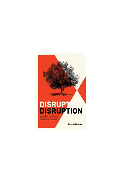 New Degree Pr Disrupt Disruption: How to Decode the Future, Disrupt Your Industry, and Transform Your Business