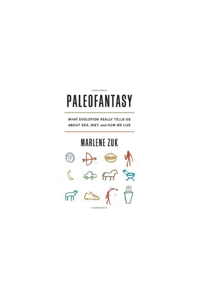 W W Norton & Co Inc Paleofantasy: What Evolution Really Tells Us about Sex, Diet, and How We Live