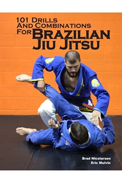AuthorHouse 101 Drills and Combinations for Brazilian Jiu Jitsu