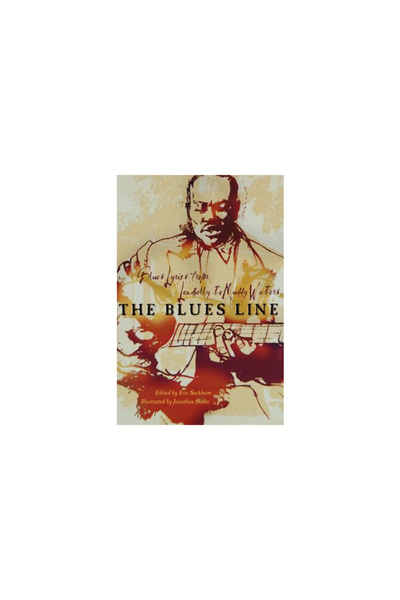 Kessinger Pub Llc The Blues Line: Blues Lyrics from Leadbelly to Muddy Waters