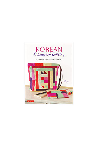 Tuttle Pub Korean Patchwork Quilting: 37 Modern Bojagi Style Projects