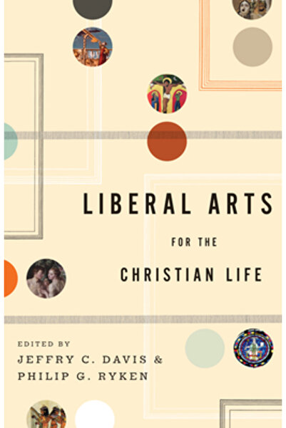 Crossway Books Liberal Arts for the Christian Life