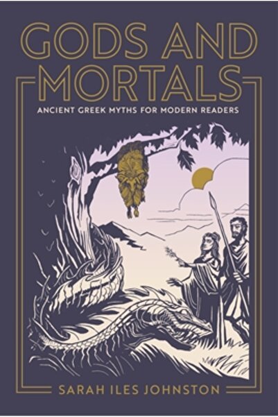 Princeton Univ Pr Gods and Mortals: Ancient Greek Myths for Modern Readers