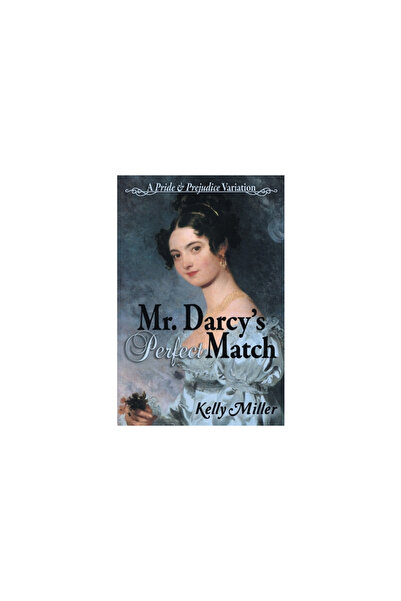 Meryton Pr Mr. Darcy's Perfect Match: A Pride and Prejudice Variation