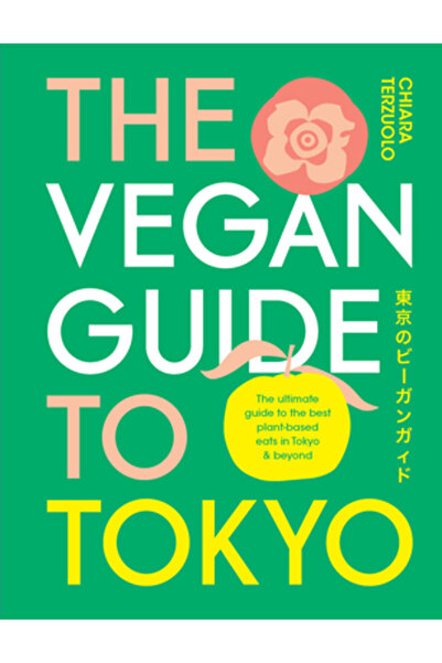 Smith Street Books Ghidul vegan al orașului Tokyo: Ghidul suprem pe bază de p...