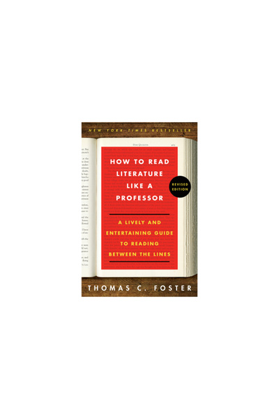 Perennial How to Read Literature Like a Professor Revised Edition: A Lively a...
