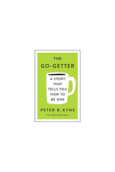 St Martins Pr The Go-Getter: A Story That Tells You How to Be One: The Comple...