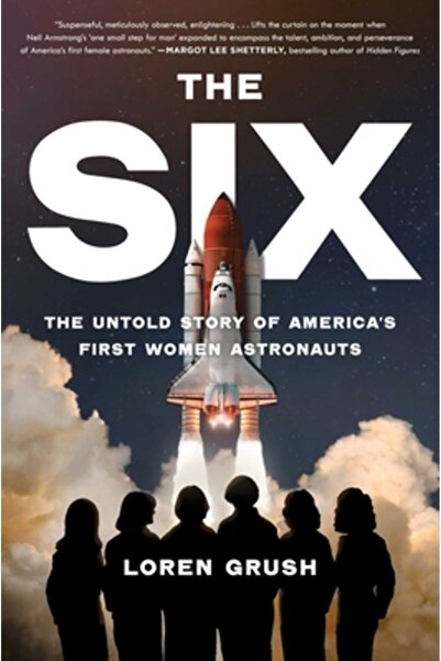 Scribner Books Co The Six: The Untold Story of America's First Women Astronauts
